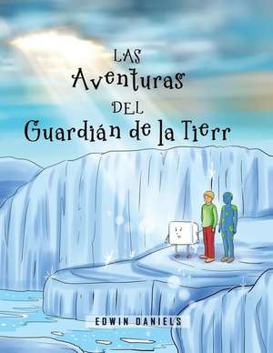 Las Aventuras del Guardian de La Tierra de Edwin Daniels