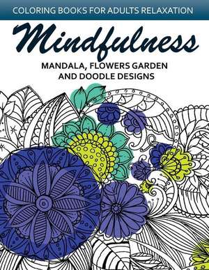 Mindfulness Mandala Flower Garden and Doodle Design de Sarah L. Coleman