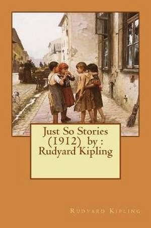 Just So Stories (1912) by de Rudyard Kipling