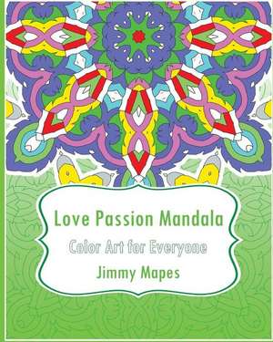 Love Passion Mandala (Color Art for Everyone) de Mapes, Jimmy