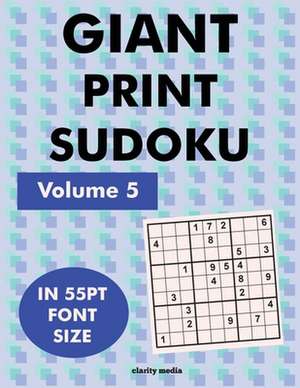 Giant Print Sudoku Volume 5 de Clarity Media