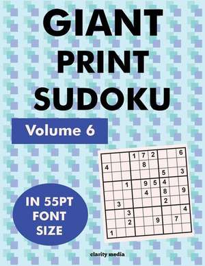 Giant Print Sudoku Volume 6 de Clarity Media