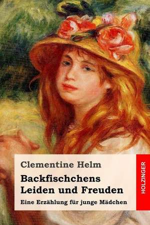 Backfischchens Leiden Und Freuden de Clementine Helm