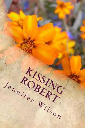 Kissing Robert de Jennifer Wilson