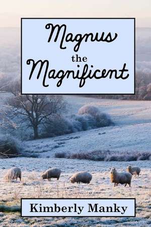 Magnus the Magnificent de Kimberly Manky