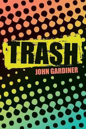Trash de John Gardiner