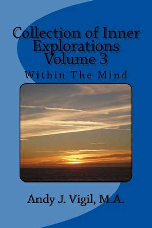 Collection of Inner Explorations Volume 3 de Vigil, Andy J.