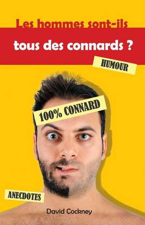 Les Hommes Sont-Ils Tous Des Connards ? de David Cockney