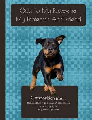 Rottweiler - My Protector and Friend Composition Notebook de I. Love My Dog Journals and Compositions