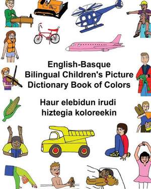 English-Basque Bilingual Children's Picture Dictionary Book of Colors Haur Elebidun Irudi Hiztegia Koloreekin de Richard Carlson Jr