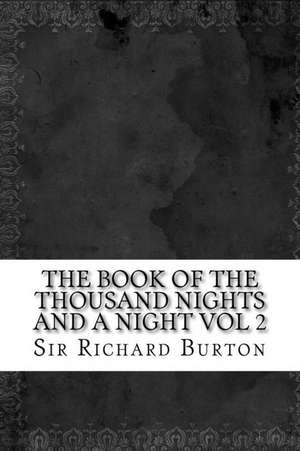 The Book of the Thousand Nights and a Night Vol 2 de Sir Richard Francis Burton