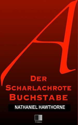 Der Scharlachrote Buchstabe (Grodruckausgabe) de Hawthorne Nathaniel