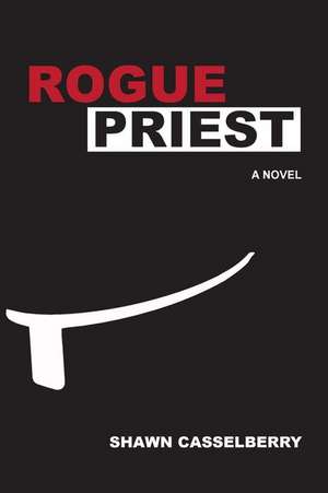 Rogue Priest de Shawn Casselberry