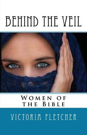 Behind the Veil de Victoria Fletcher