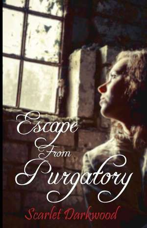 Escape from Purgatory de Scarlet Darkwood