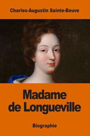 Madame de Longueville de Charles-Augustin Sainte-Beuve