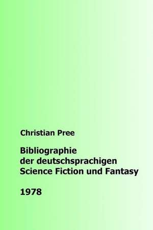 Bibliographie Der Deutschsprachigen Science Fiction Und Fantasy 1978 de Christian Pree