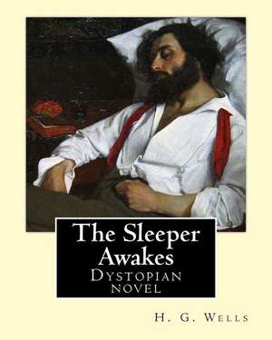 The Sleeper Awakes. by de H. G. Wells