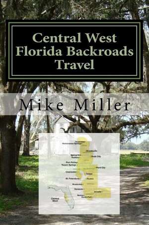 Central West Florida Backroads Travel de Mike Miller