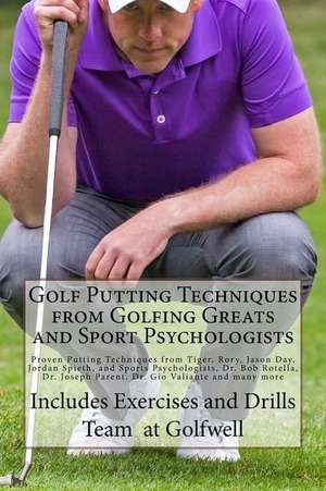 Golf Putting Techniques from Golfing Greats and Sport Psychologists de The Team at Golfwell