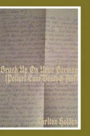 Brush Up on Your German (Poliert Euer Deutsch Auf) de Carlton Holden