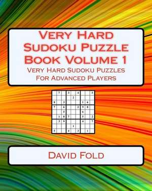 Very Hard Sudoku Puzzle Book Volume 1 de Fold, David