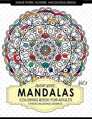 Swear Word Mandalas Coloring Book for Adults [Flowers and Doodle] Vol.3 de Billie R. Navas