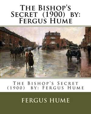 The Bishop's Secret (1900) by de Fergus Hume