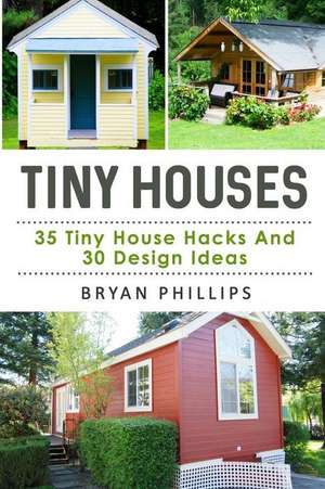 Tiny Houses de Bryan Phillips