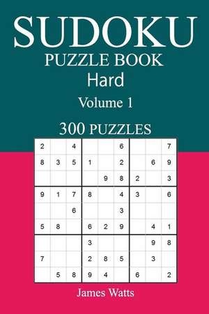 300 Hard Sudoku Puzzle Book de James Watts