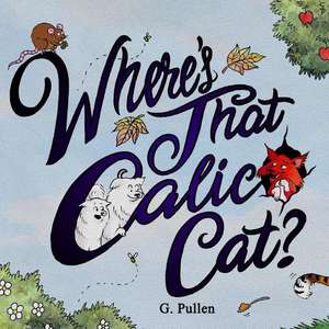 Where's That Calico Cat? de G. Pullen