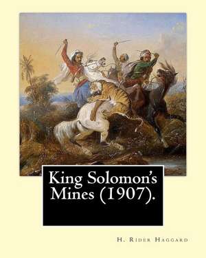 King Solomon's Mines (1907). by de H. Rider Haggard