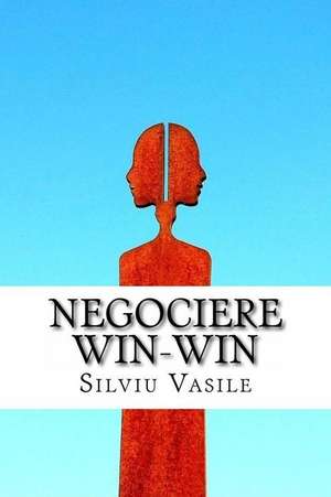 Negociere Win-Win de Silviu Vasile