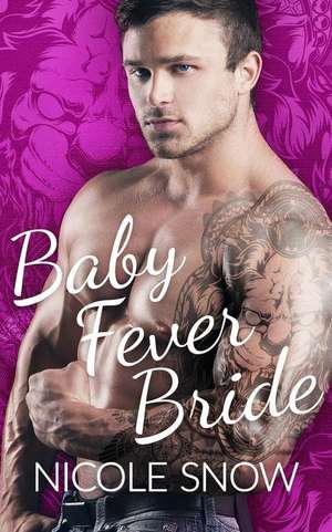 Baby Fever Bride de Nicole Snow