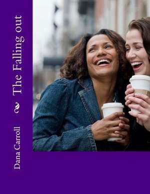 The Falling Out de Dana M. Carroll