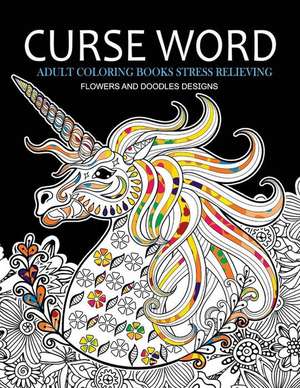 Curse Word Adults Coloring Books de Janet K. Scott