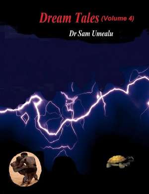 Dream Tales (Volume 4) de Dr Sam Umealu