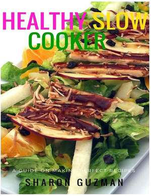 Healthy Slow Cooker Cookbooks de Guzman, Sharon