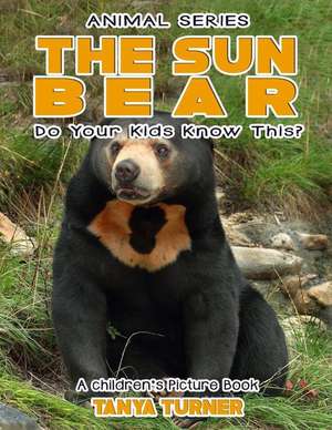 The Sun Bear Do Your Kids Know This? de Tanya Turner