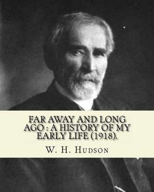 Far Away and Long Ago de W. H. Hudson