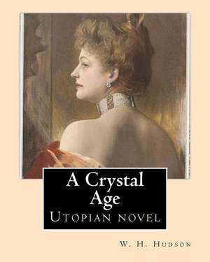 A Crystal Age. by de W. H. Hudson