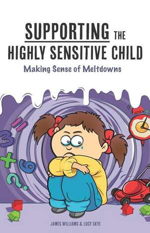 Supporting the Highly Sensitive Child de James Williams