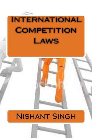 International Competition Laws de Singh, MR Nishant