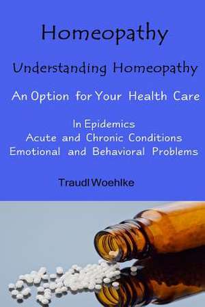 Homeopathy Understanding Homeopathy de Traudl Woehlke