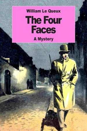 The Four Faces de William Le Queux