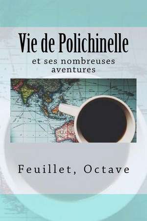 Vie de Polichinelle de Feuillet Octave