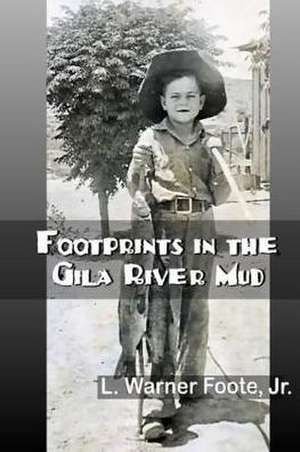 Footprints in the Gila River Mud de Foote, L. Warner