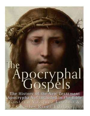 The Apocryphal Gospels de Charles River Editors