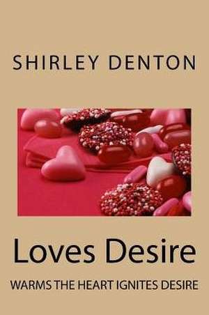 ; Loves Desire de Shirley a. Denton