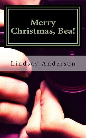 Merry Christmas, Bea! de Lindsay Anderson